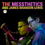 S/T - The Messthetics w/ James Brandon Lewis