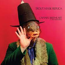 Trout Mask Replica - Captain Beefheart