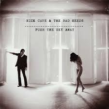 Push the Sky Away - Cave, Nick & The Bad