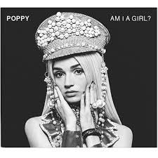 Am I A Girl? - Poppy