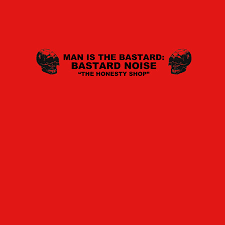 The Honesty Shop - Man Is The Bastard / Bastard Noise