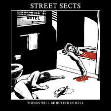 Things Will Be Better In Hell - Street Sects