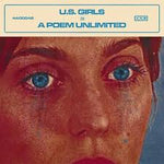 A Poem Unlimited - U.S. Girls
