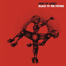 Black To The Future - Sons Of Kemet