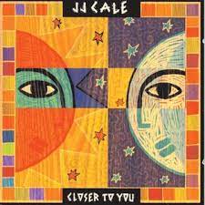 Closer To You - Cale, J.J.