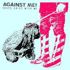 Shape Shift With Me - Against Me