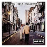 (What's The Story) Morning Glory - Oasis