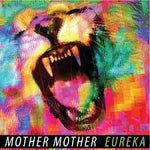 Eureka - Mother Mother