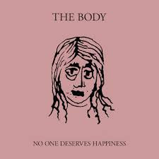 No One Deserves Happiness - Body, The