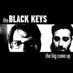 The Big Come Up - The Black Keys