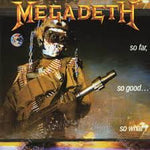 So Far, So Good, So What - Megadeth