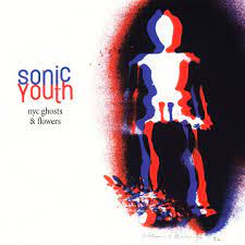 NYC Ghosts And Flowers - Sonic Youth