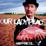 Happiness Is Not A Fish That You Can Catch - Our Lady Peace