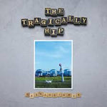 Saskadelphia - The Tragically Hip