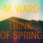 Think Of Spring - Ward.M
