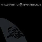 White Light/White Heat - The Velvet Underground
